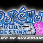 Pokemon Ruby Destiny: Life of Guardians
