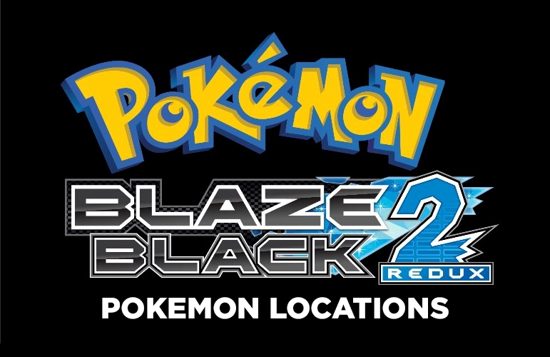 Pokemon Blaze Black 2 Redux Pokemon Locations