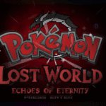 Pokemon Lost World: Echoes of Eternity